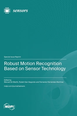 Robust Motion Recognition Based on Sensor Technology by Gil-Martín, Manuel