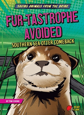 Fur-Tastrophe Avoided: Southern Sea Otter Comeback by Cooke, Tim