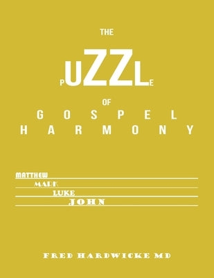 The Puzzle of Gospel Harmony by Hardwicke, Fred L.