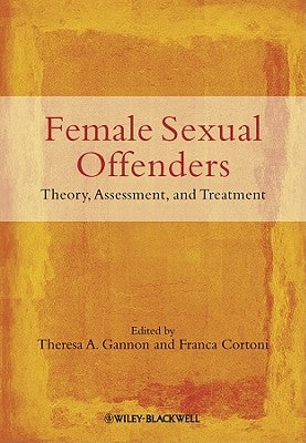Female Sexual Offenders by Gannon, Theresa A.
