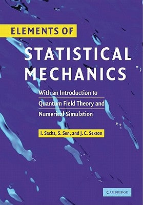 Elements of Statistical Mechanics: With an Introduction to Quantum Field Theory and Numerical Simulation by Sachs, Ivo