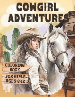 Cowgirl Adventures Coloring Book for Girls Ages 8-12: Western Stress Relief Illustrations for Kids Who Love Horses and the Excitement of Wild West Lan by Moreo, Dianne