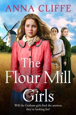 The Flour Mill Girls: An Uplifting New Saga of War, Family and Love (the Flour Mill Girls Book 1) by Cliffe, Anna