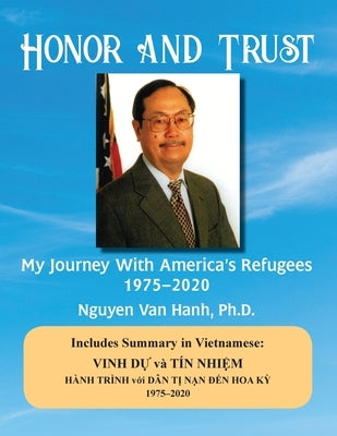 Honor and Trust: My Journey with America's Refugees 1975-2020 by Hanh, Nguyen Van