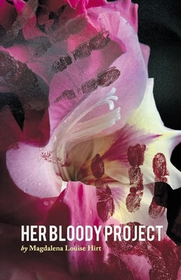 Her Bloody Project by Hirt, Magdalena Louise