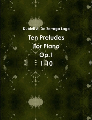 Ten Preludes Op.1 1-10 by Dubiell, de Zarraga Lago