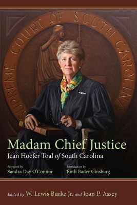 Madam Chief Justice: Jean Hoefer Toal of South Carolina by Burke, W. Lewis