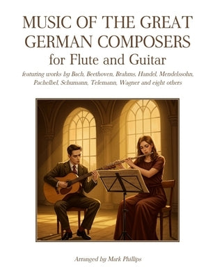 Music of the Great German Composers for Flute and Guitar by Phillips, Mark