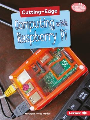Cutting-Edge Computing with Raspberry Pi by Goddu, Krystyna Poray