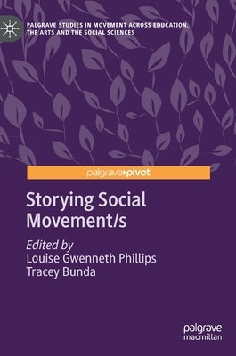 Storying Social Movement/S by Phillips, Louise Gwenneth