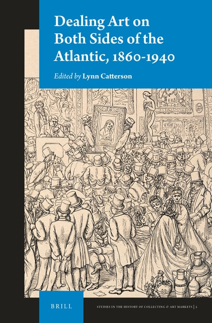 Dealing Art on Both Sides of the Atlantic, 1860-1940 by Catterson, Lynn