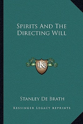 Spirits and the Directing Will by de Brath, Stanley