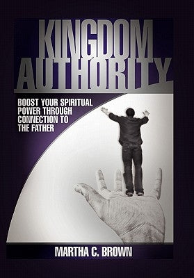 Kingdom Authority by Brown, Martha C.