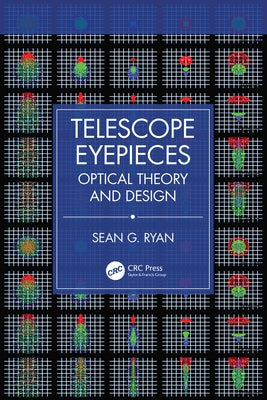 Telescope Eyepieces: Optical Theory and Design by Ryan, Sean G.