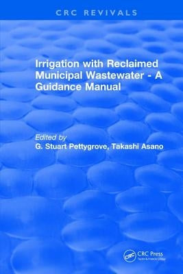 Irrigation with Reclaimed Municipal Wastewater - A Guidance Manual by Pettygrove, G. Stuart