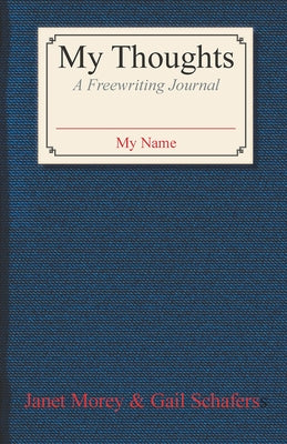 My Thoughts: A Freewriting Journal by Morey, Janet