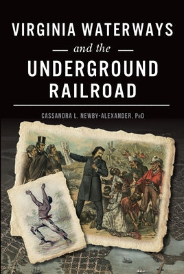 Virginia Waterways and the Underground Railroad by Newby-Alexander Phd, Cassandra L.