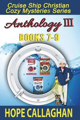 Cruise Ship Christian Cozy Mysteries Series: Anthology III (Books 7-9) by Callaghan, Hope