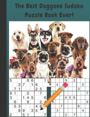 The Best Doggone Sudoku Puzzle Book Ever: 109 Sudoku Puzzle Book (Easy Level) Great for Kids and Adults of Any Age Large Print by Mre, Written