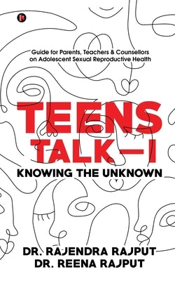Teens Talk - I: Knowing the Unknown by Dr Rajendra Rajput