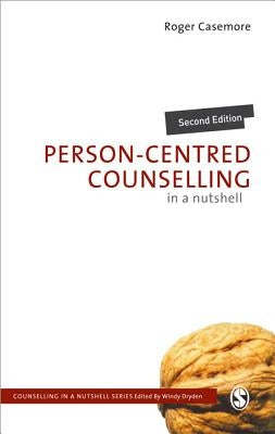 Person-Centred Counselling in a Nutshell by Casemore, Roger