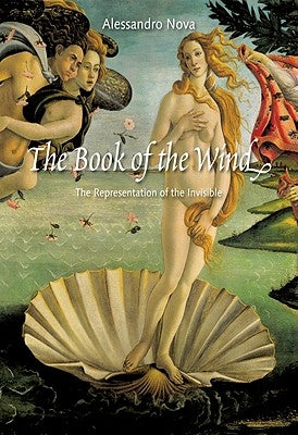 The Book of the Wind: The Representation of the Invisible by Nova, Alessandro