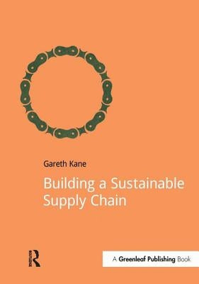 Building a Sustainable Supply Chain by Kane, Gareth