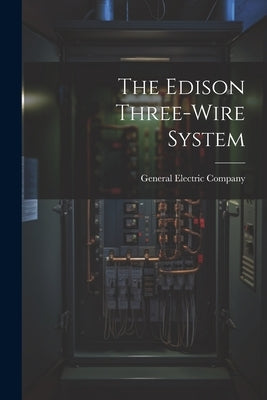 The Edison Three-wire System by Company, General Electric