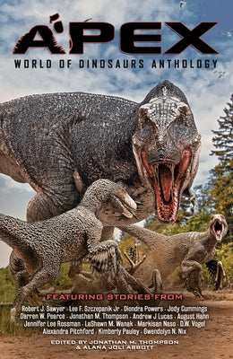 Apex: World of Dinosaurs Anthology by Abbott, Alana Joli