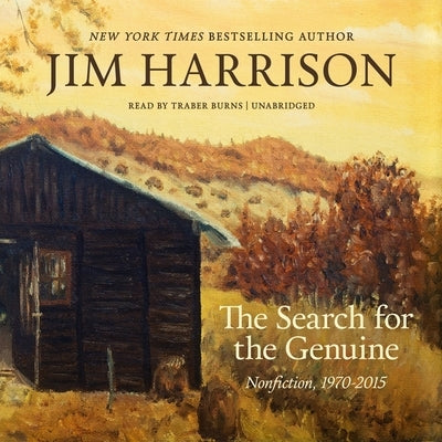 The Search for the Genuine: Nonfiction, 1970-2015 by Harrison, Jim