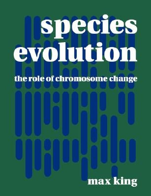 Species Evolution: The Role of Chromosome Change by King, M.