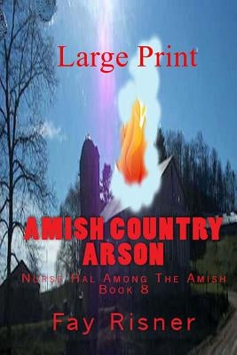 Amish Country Arson: Nurse Hal Among The Amish by Risner, Fay