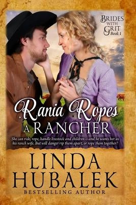Rania Ropes a Rancher: A Historical Western Romance by Hubalek, Linda K.