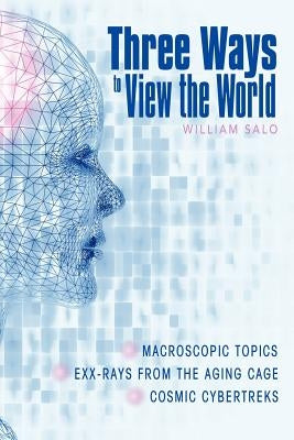 Three Ways to View the World by Salo, William