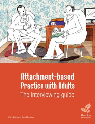 Attachment-Based Practice with Adults: The Interviewing Guide by Morrison, Tony