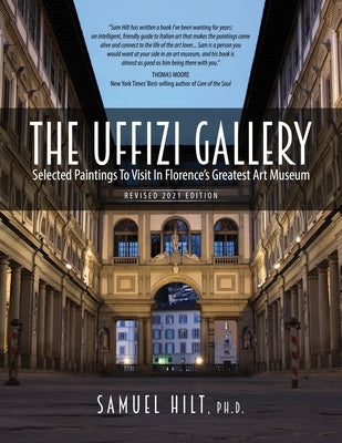 The Uffizi Gallery: Selected Paintings to Visit in Florence's Greatest Art Museum by Hilt Ph. D., Samuel