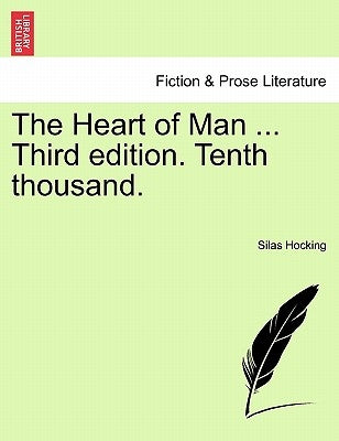 The Heart of Man ... Third Edition. Tenth Thousand. by Hocking, Silas