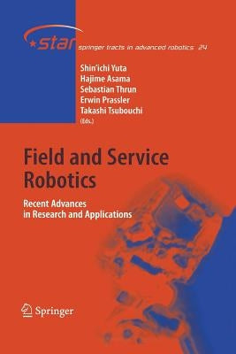 Field and Service Robotics: Recent Advances in Research and Applications by Yuta, Shin'ichi