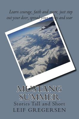 Mustang Summer: Stories Tall and Short by Gregersen II, Leif N.