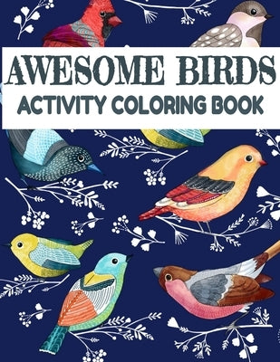 Awesome Birds Activity Coloring Book: Fun Colouring Books for Relaxation and Stress Relief. Cool Mandala Patterns Gift for Adults, Men, Women, Kids, G by Fun Books, Activity Coloring