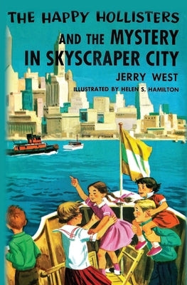 The Happy Hollisters and the Mystery in Skyscraper City by West, Jerry