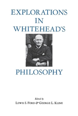 Explorations in Whitehead's Philosophy by Ford, Lewis