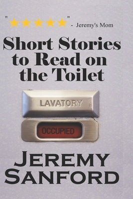 Short Stories to Read on the Toilet by Sanford, Jeremy