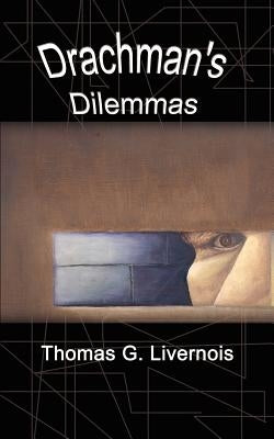 Drachman's Dilemmas by Livernois, Thomas G.