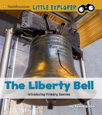 The Liberty Bell: Introducing Primary Sources by Orr, Tamra B.