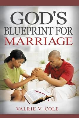 God's Blueprint For Marriage by Cole, Valrie V.