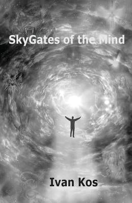 SkyGates of the Mind by Kos, Ivan