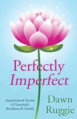 Perfectly Imperfect by Ruggie, Dawn
