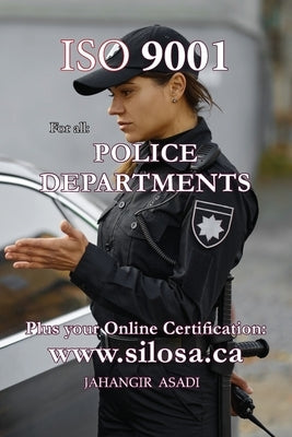 ISO 9001 for all Police Departments: ISO 9000 For all departments by Asadi, Jahangir