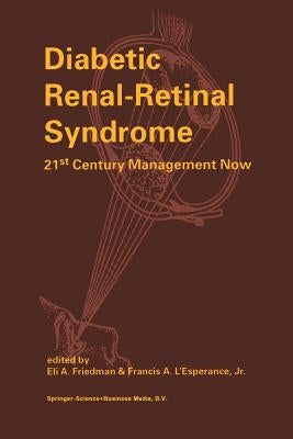 Diabetic Renal-Retinal Syndrome: 21st Century Management Now by Friedman, E. a.